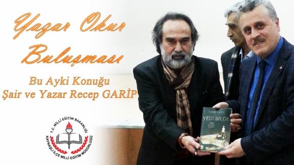 Okur-Yazar Buluşması Projesinin bu ayki konuğu şair ve yazar Recep GARİP oldu. 